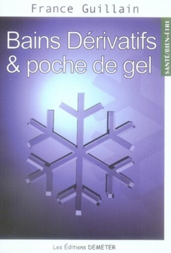 Couverture du livre « Bains dérivatifs et poche de gel » de France Guillain aux éditions Demeter