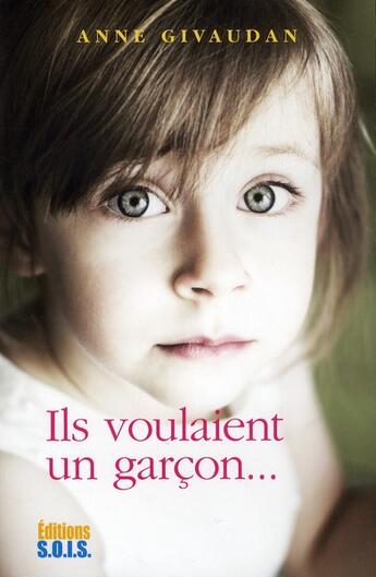 Couverture du livre « Ils voulaient un garçon... » de Anne Givaudan aux éditions Sois