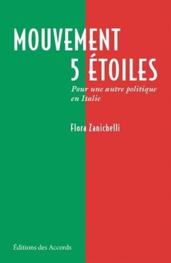 Couverture du livre « Mouvement cinq étoiles ; pour une autre politique en Italie » de Flora Zanichelli aux éditions Des Accords