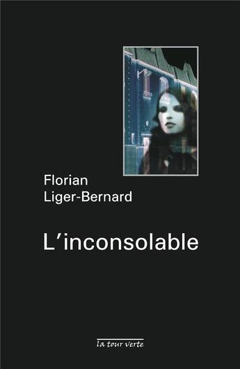 Couverture du livre « L'inconsolable » de Florian Liger-Bernard aux éditions La Tour Verte