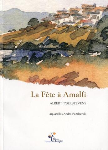 Couverture du livre « La fête à Amalfi » de Andre Pazdzerski et Albert T'Serstevens aux éditions Lampion