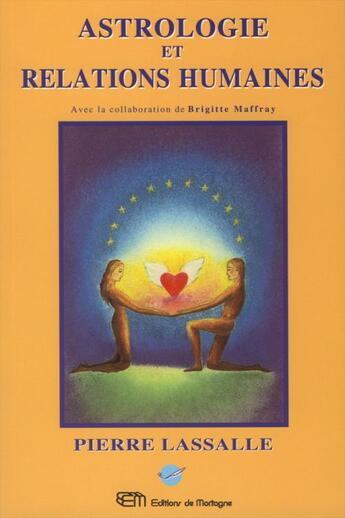 Couverture du livre « Astrologie et relations humaines » de Pierre Lassalle et Brigitte Maffray aux éditions Terre De Lumiere