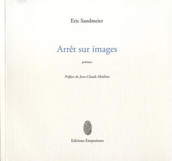 Couverture du livre « Arret sur image » de Sandmeier Eric aux éditions Empreintes Suisse