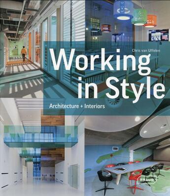 Couverture du livre « Working in style ; architecture and interiors » de Chris Van Uffelen aux éditions Braun