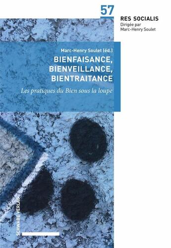 Couverture du livre « Bienfaisance, bienveillance, bientraitance » de Marc-Henry Soulet aux éditions Schwabe