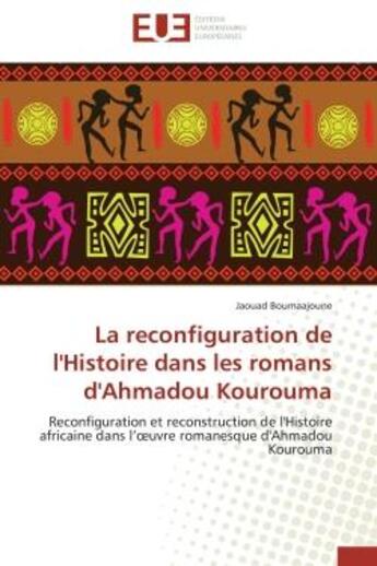 Couverture du livre « La reconfiguration de l'histoire dans les romans d'ahmadou kourouma » de Boumaajoune-J aux éditions Editions Universitaires Europeennes