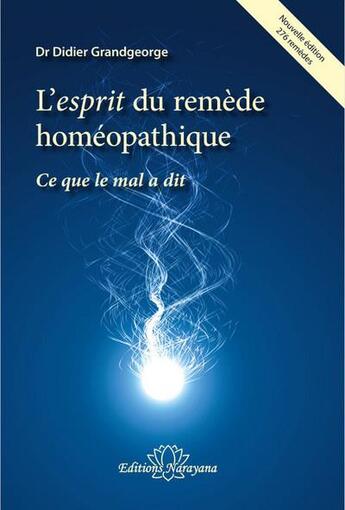 Couverture du livre « L'esprit du remède homéopathique : ce que le mal a dit » de Didier Grandgeorge aux éditions Narayana