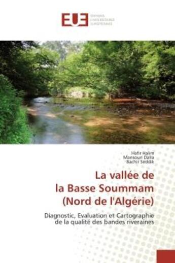 Couverture du livre « La vallee de la basse soummam (nord de l'algerie) - diagnostic, evaluation et cartographie de la qua » de Halim/Dalia/Seddik aux éditions Editions Universitaires Europeennes