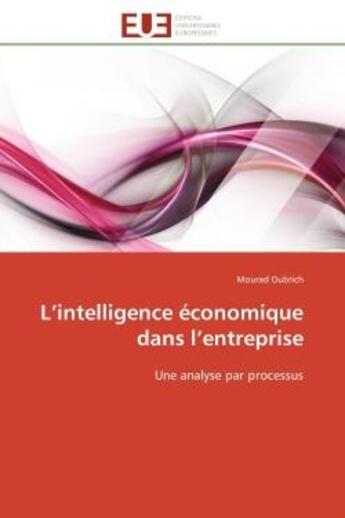 Couverture du livre « L'intelligence economique dans l'entreprise - une analyse par processus » de Oubrich Mourad aux éditions Editions Universitaires Europeennes