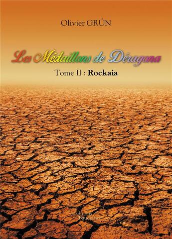 Couverture du livre « Les médaillons de Déragona t.2 ; Rockaia » de Olivier Grun aux éditions Baudelaire