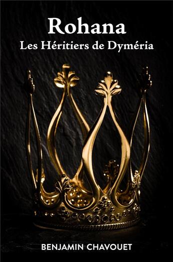 Couverture du livre « Rohana ; les héritiers de Dyméria » de Benjamin Chavouet aux éditions Librinova