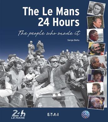 Couverture du livre « The le mans 24 hours, the people who made it ! » de Serge Bellu aux éditions Etai