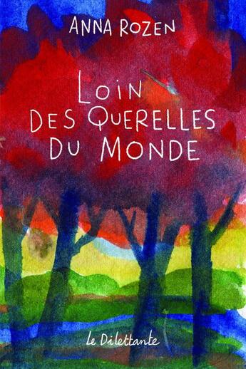 Couverture du livre « Loin des querelles du monde » de Anna Rozen aux éditions Le Dilettante