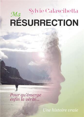 Couverture du livre « Ma resurrection » de Calascibetta Sylvie aux éditions Bookelis