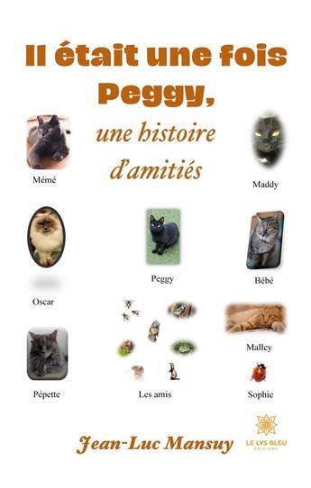 Couverture du livre « Il était une fois Peggy : une histoire d'amitiés » de Mansuy Jean-Luc aux éditions Le Lys Bleu