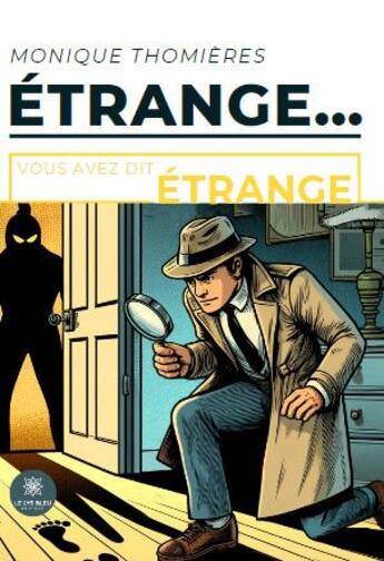 Couverture du livre « Étrange... Vous avez dit étrange » de Monique Thomieres aux éditions Le Lys Bleu