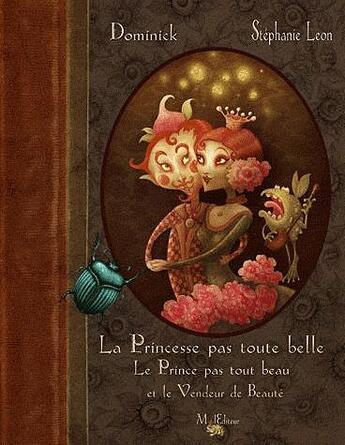 Couverture du livre « La princesse pas toute belle, le prince pas tout beau et le vendeur de beauté » de Dominick aux éditions Morey