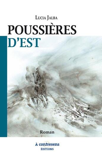 Couverture du livre « Poussières d'est » de Lucia Jalba aux éditions A Contresens