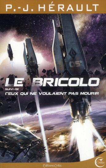 Couverture du livre « Le bricolo ; ceux qui ne voulaient pas mourir ; intégrale, Tome 2 » de Paul-Jean Herault aux éditions Critic