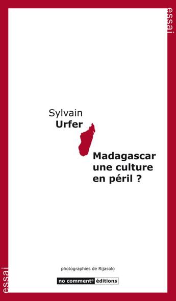 Couverture du livre « Madagascar, une culture en péril ? » de Sylvain Urfer aux éditions No Comment