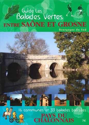 Couverture du livre « Guide de balades vertes entre Saöne et Grosne, Bourgogne du Sud ; 16 communes et 33 balades balisées ; pays du Chalonnais » de  aux éditions Pas A Pas Bd'orthographe