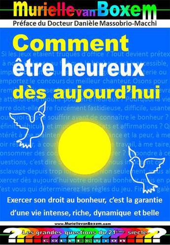 Couverture du livre « Comment être heureux des aujourd'hui » de Murielle Van Boxem aux éditions Muriellevanboxem.com