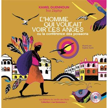 Couverture du livre « L'homme qui voulait voir les anges ou la conference des poissons » de Guennoun+Trio Zep K. aux éditions Jardin Des Mots