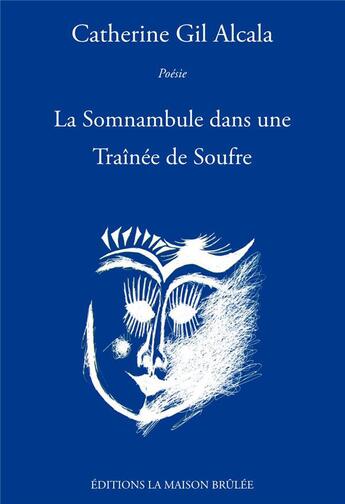 Couverture du livre « La somnambule dans une trainée de soufre » de Catherine Gil Alcala aux éditions La Maison Brulee