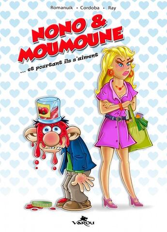 Couverture du livre « Nono & Moumoune Tome 1 : ... et pourtant ils s'aiment » de Frederik Romanuik et Jean-Marie Cordoba et Didier Ray aux éditions Varou