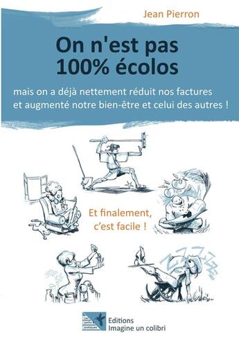 Couverture du livre « On n'est pas 100% écolos ; mais on a déjà nettement réduit nos factures et augmenté notre bien-être et de celui des autres ! » de Jean Pierron aux éditions Imagine Un Colibri