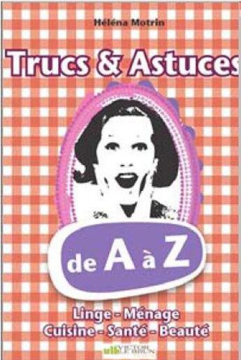 Couverture du livre « Trucs & astuces de A à Z » de Helena Motrin aux éditions Victor Le Brun