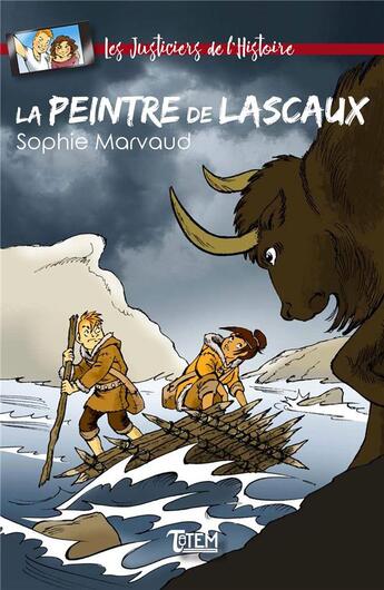 Couverture du livre « Les Justiciers de l'Histoire ; la peintre de Lascaux » de Sophie Marvaud aux éditions Tautem