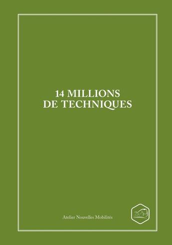 Couverture du livre « 14 millions de techniques » de Atelier Nouvelles Mobilités aux éditions Lulu