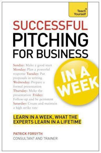 Couverture du livre « Successful Pitching For Business In A Week: Teach Yourself eBook ePub » de Patrick Forsyth aux éditions Hodder Education Digital