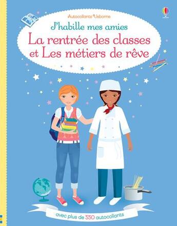 Couverture du livre « J'habille mes amies : la rentrée et métiers de rêve » de Emily Bone et Steven Wood et Fiona Watt aux éditions Usborne