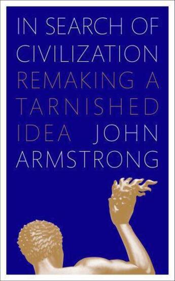 Couverture du livre « In Search Of Civilization » de John Armstrong aux éditions Viking Adult