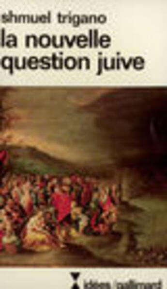 Couverture du livre « La nouvelle question juive l'avenir d'un espoir » de Shmuel Trigano aux éditions Gallimard (patrimoine Numerise)