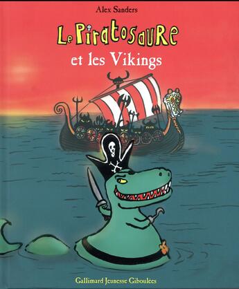 Couverture du livre « Le Piratosaure et les Vikings » de Alex Sanders aux éditions Gallimard Jeunesse Giboulees