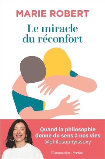 Couverture du livre « Le miracle du réconfort : quand la philosophie donne du sens à nos vies » de Marie Robert aux éditions Flammarion