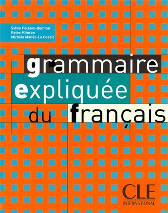 Couverture du livre « Grammaire expliquée du français » de Sylvie Poisson-Quinton et Reine Mimran et Michele Maheo-Le Coadic aux éditions Cle International