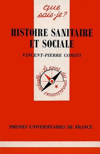 Couverture du livre « Histoire sanitaire et sociale » de Vincent-Pierre Comiti aux éditions Que Sais-je ?