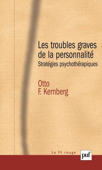 Couverture du livre « Les troubles graves de la personnalité ; stratégies psychothérapiques (2e édition) » de Otto F. Kernberg aux éditions Puf