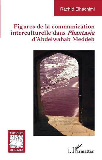 Couverture du livre « Figures de la communication interculturelle dans phantasia d'Abdelwahab Meddeb » de Rachid Elhachimi aux éditions L'harmattan