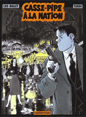 Couverture du livre « Nestor Burma t.3 : casse-pipe à la Nation » de Leo Malet et Jacques Tardi aux éditions Casterman