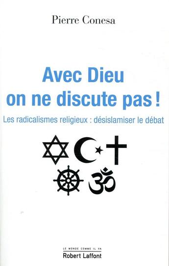 Couverture du livre « Avec Dieu, on ne discute pas ! » de Pierre Conesa aux éditions Robert Laffont