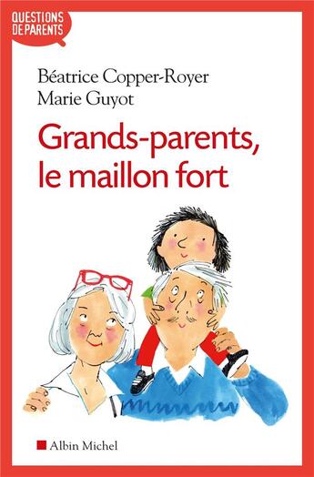 Couverture du livre « Grands-parents, le maillon fort » de Beatrice Copper-Royer et Marie Guyot aux éditions Albin Michel