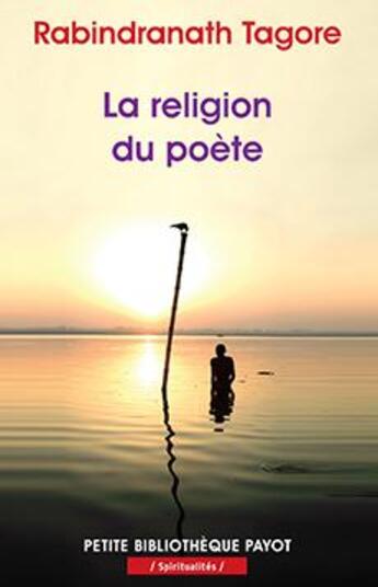 Couverture du livre « La religion du poète » de Rabindranath Tagore aux éditions Payot