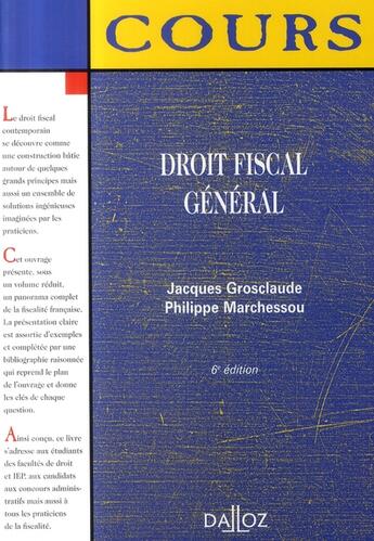 Couverture du livre « Droit fiscal général (6e édition) » de Jacques Grosclaude et Philippe Marchessou aux éditions Dalloz