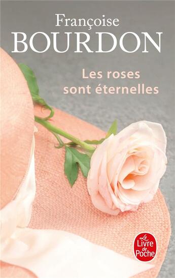 Couverture du livre « Les roses sont éternelles » de Francoise Bourdon aux éditions Le Livre De Poche