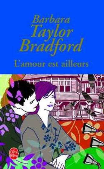 Couverture du livre « L'amour est ailleurs » de Taylor-Bradford B. aux éditions Le Livre De Poche